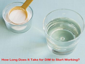 How Long Does It Take For DIM To Start Working?